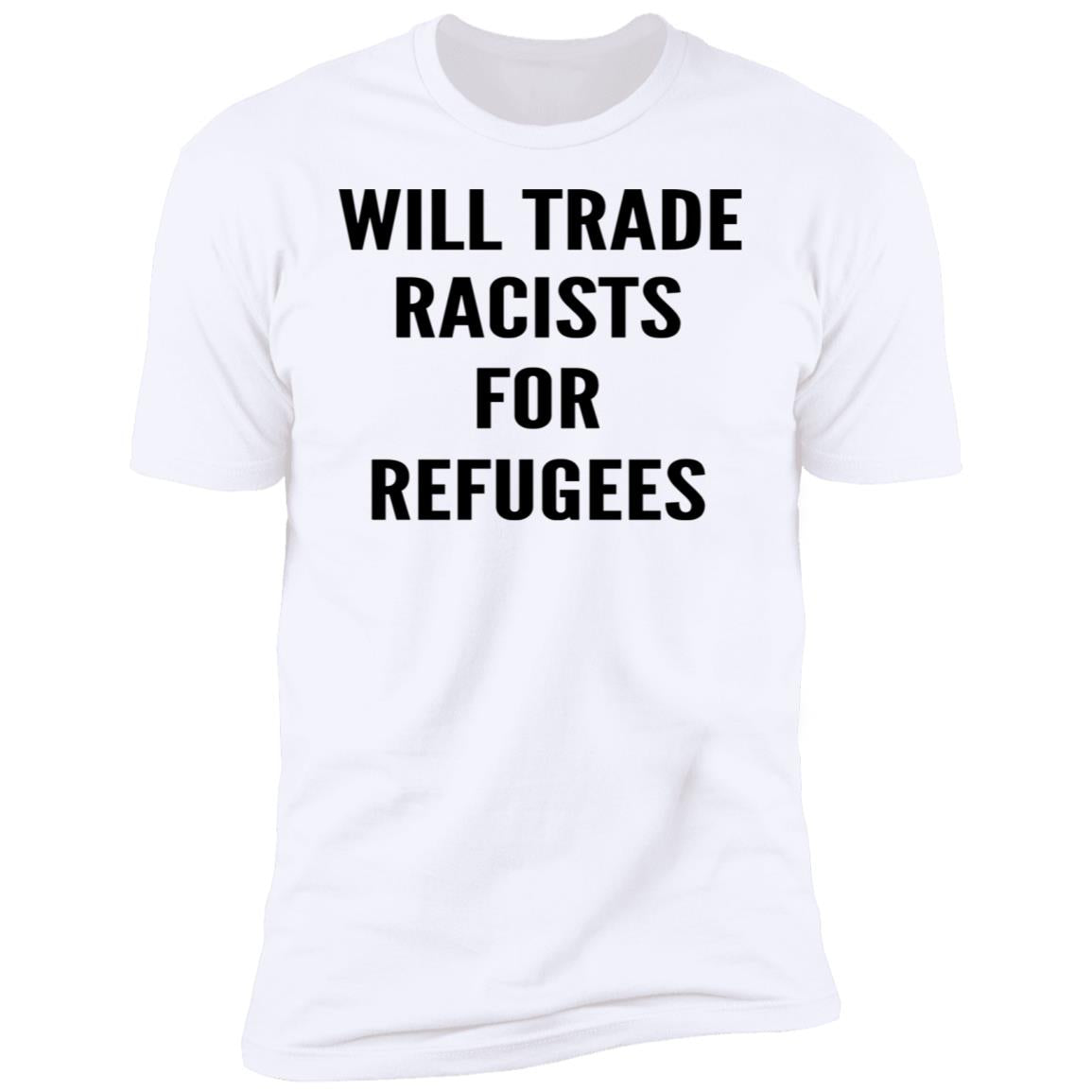 Will trade racists for refugees shirt