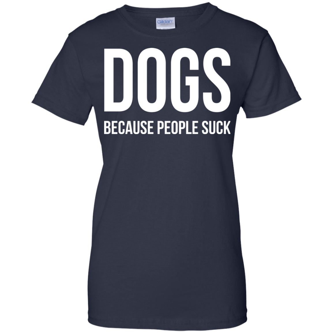 DOGS Because People Suck Shirt, Hoodie, Tank - TeeDragons