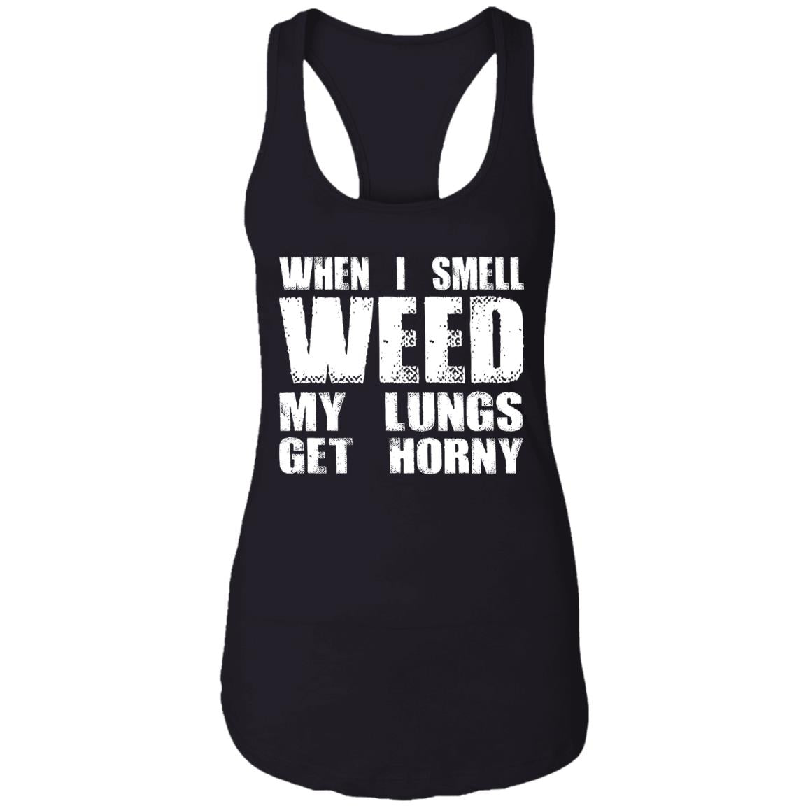 When I Smell Weed My Lungs Get Horny Shirt