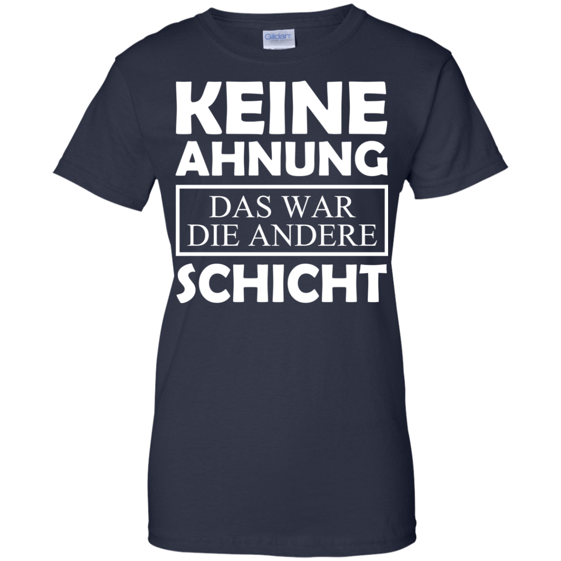 Keine Ahnung Das War Die Andere Schicht Shirt - TeeDragons