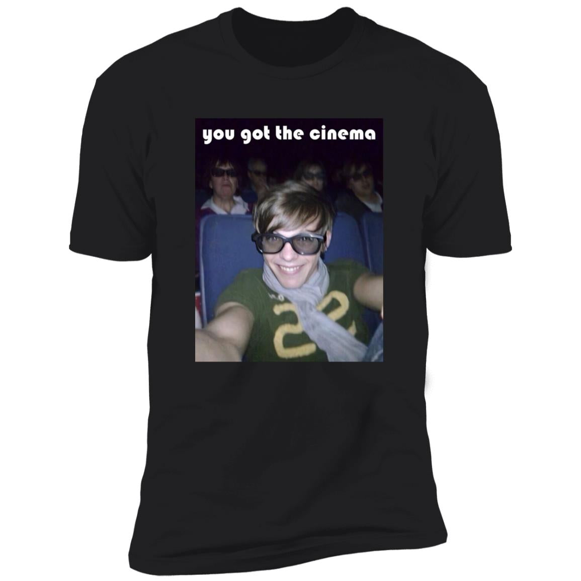 You Got The Cinema Shirt