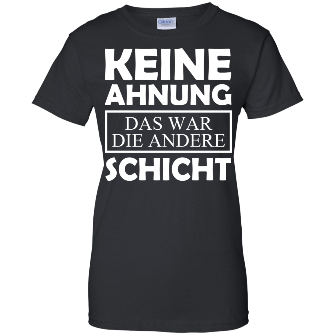 Keine Ahnung Das War Die Andere Schicht Shirt - TeeDragons