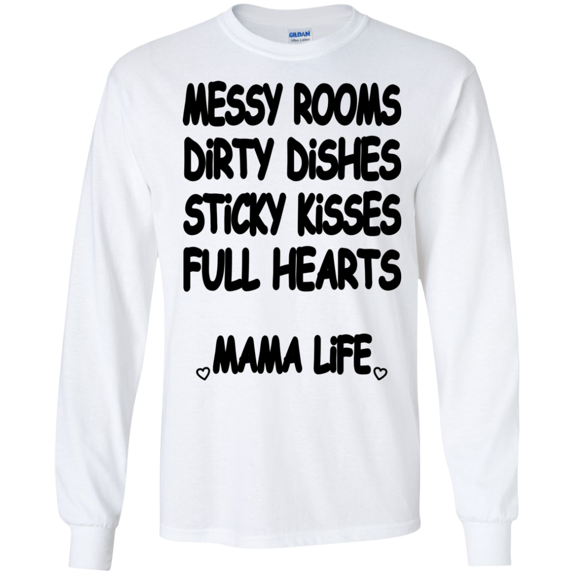 Messy Rooms, Dirty Dishes, Sticky Kisses, Full Hearts Mama Life Shirt - TeeDragons