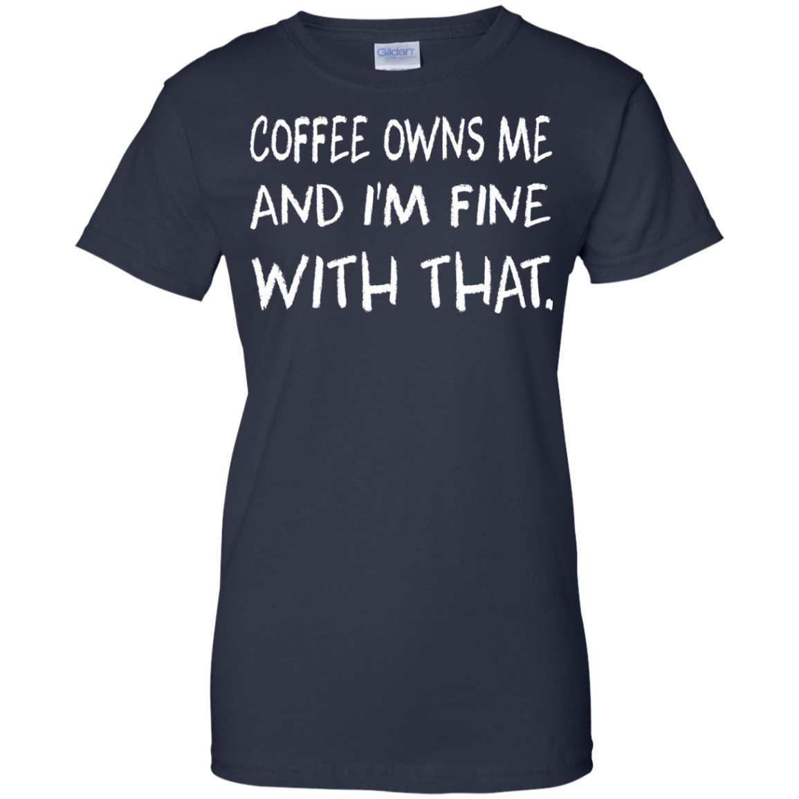 Coffee Owns Me And I'm Fine With That Shirt, Hoodie - TeeDragons