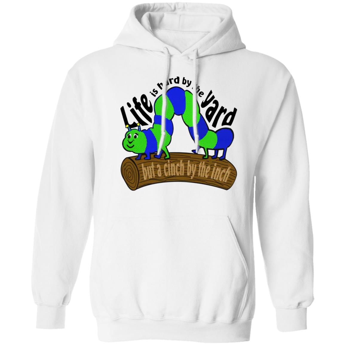 Life Is Hard By The Yard But A Cinch By The Inch Shirt