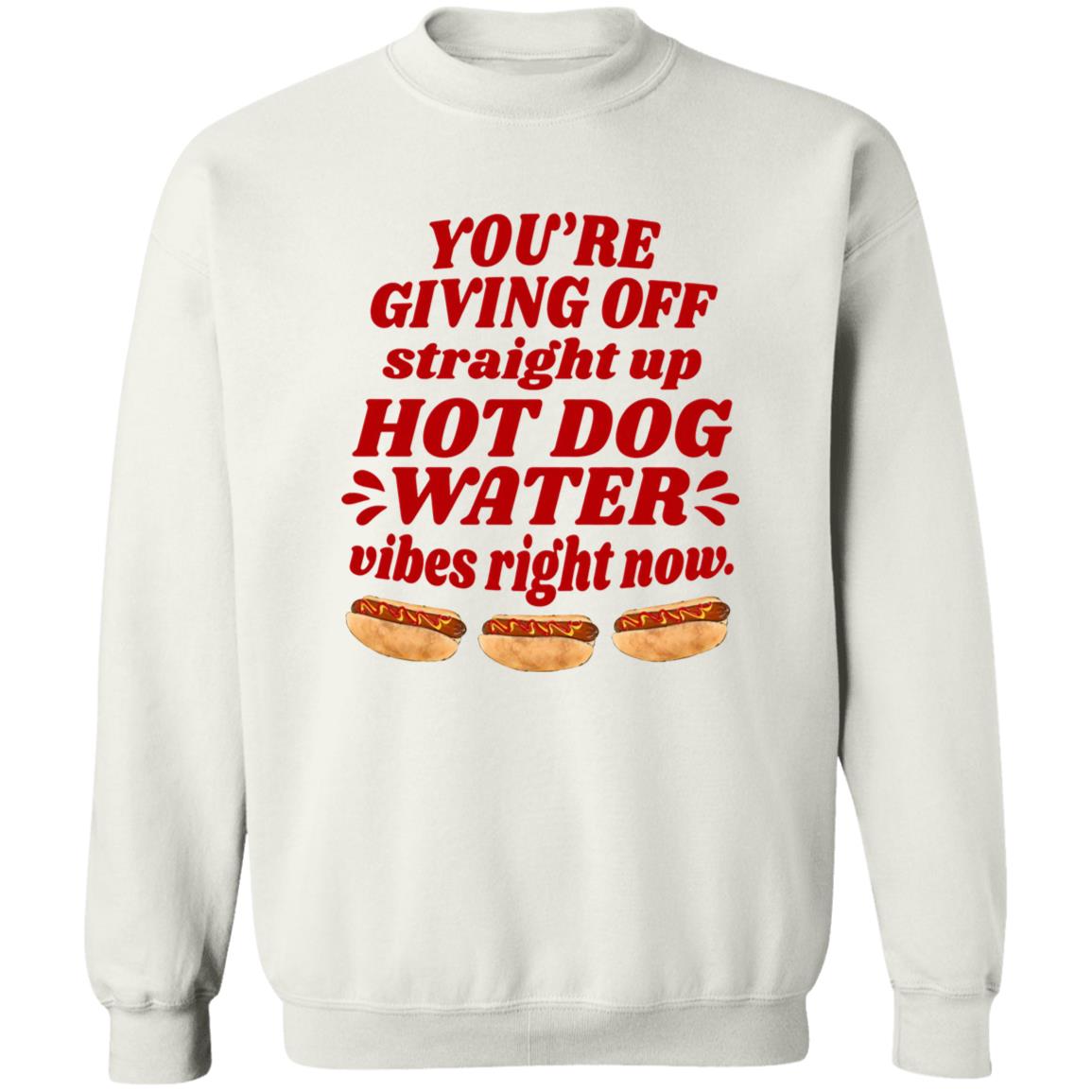 You’re Giving Off Straight Up Hot Dog Water Shirt