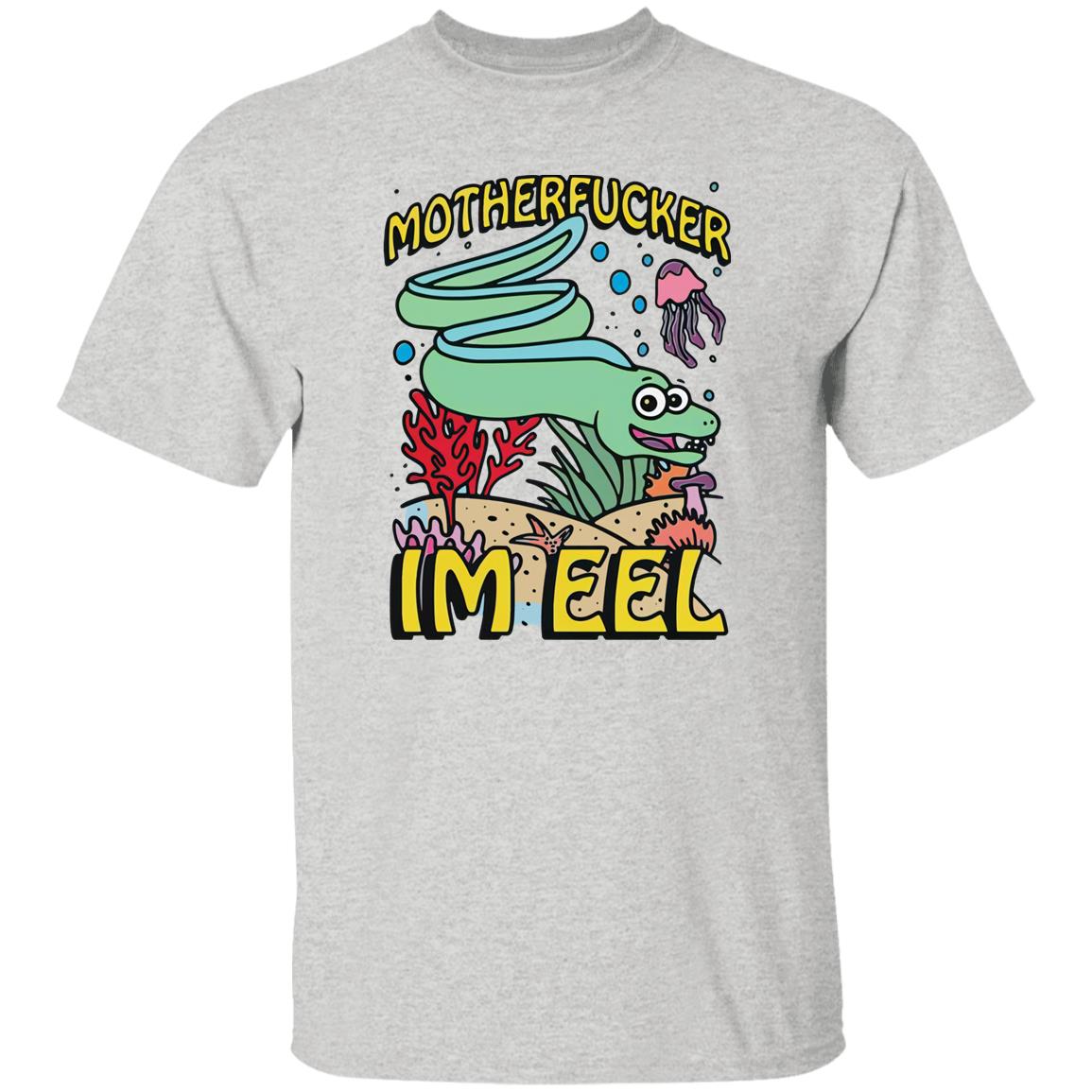 Motherfucker I'm Eel Shirt