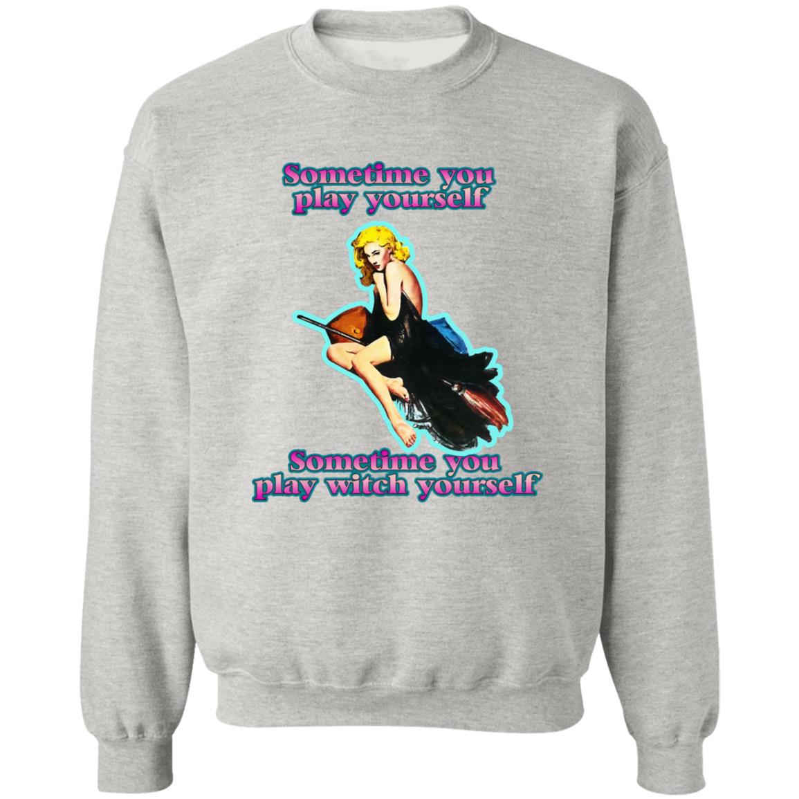 Sometime You Play Yourself Sometime You Play Witch Yourself Shirt