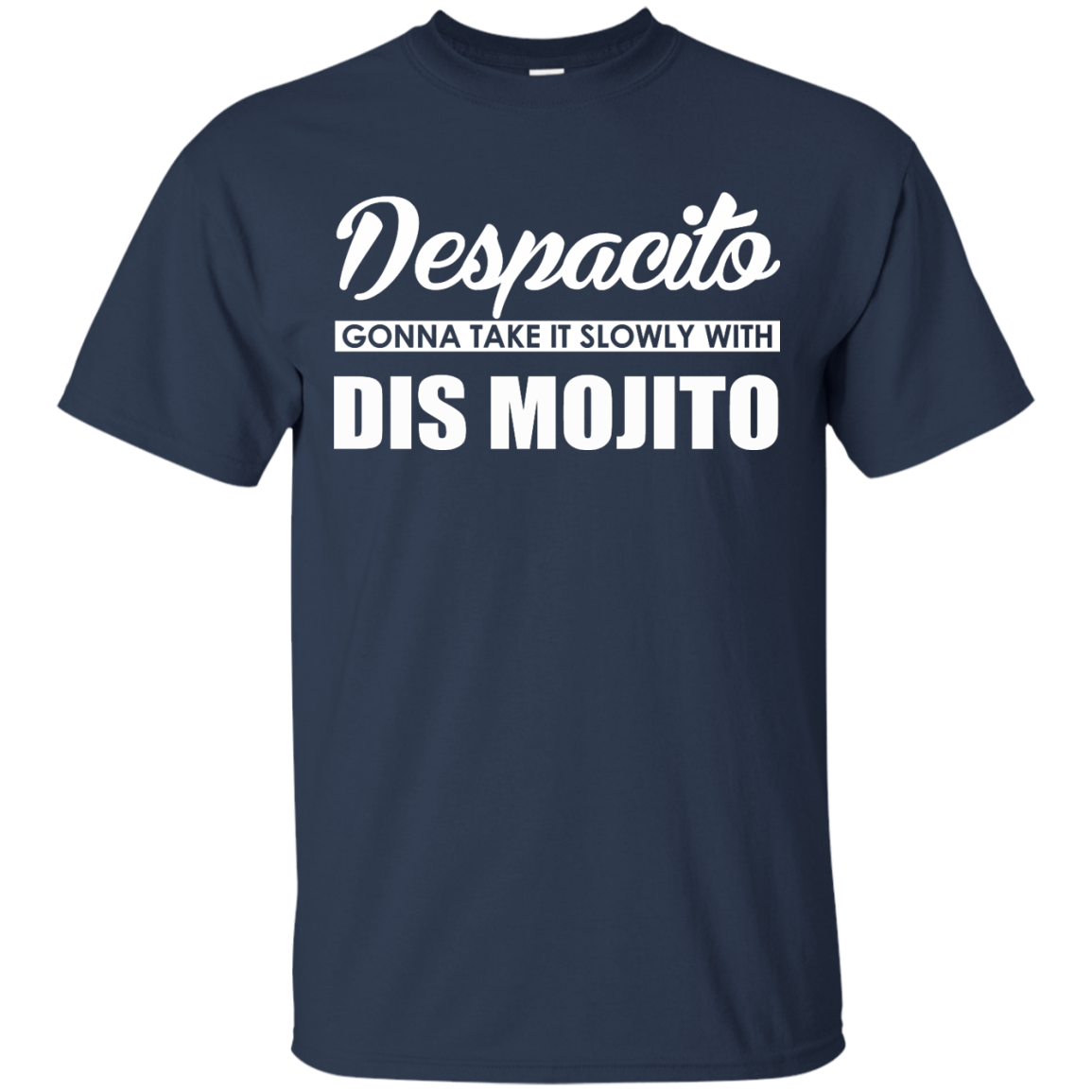 Despacito Gonna Take It Slowly With Dis Mojito Shirt, Hoodie - TeeDragons