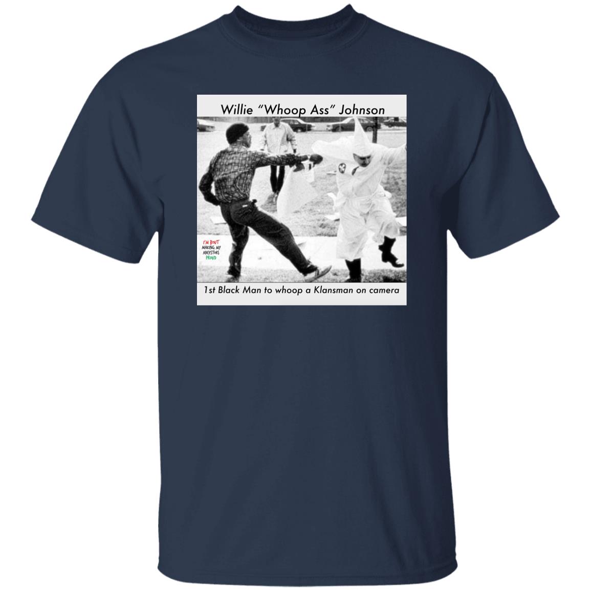 Willie Whoop Ass Johnson 1st Black Man To Whoop Shirt
