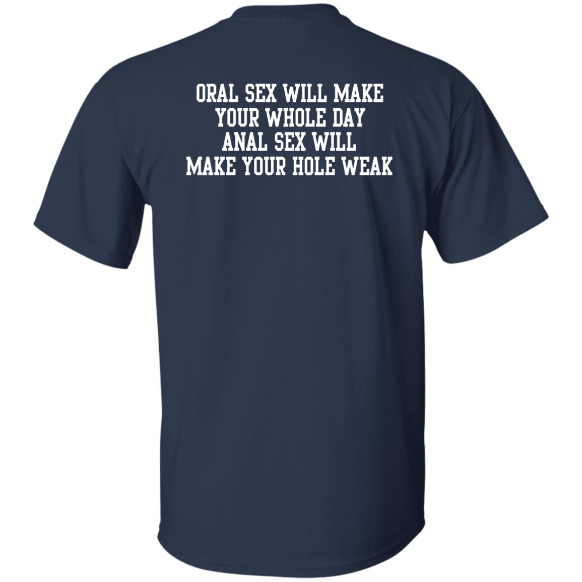 Oral Sex Will Make Your Whole Day Shirt