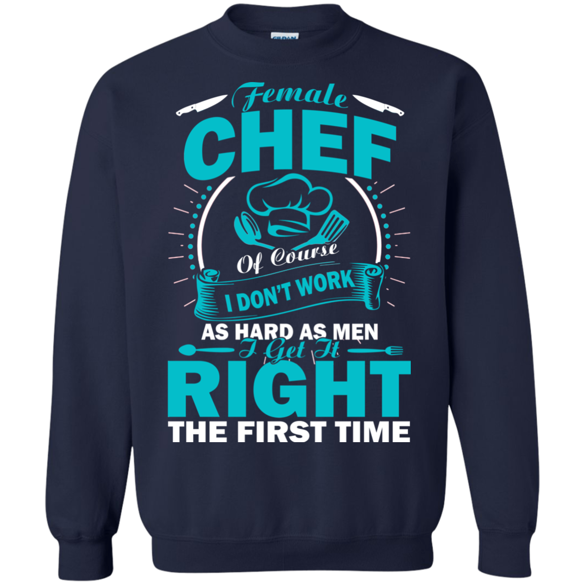 Female Chef Get It Right The First Time Shirt, Hoodie, Tank - TeeDragons