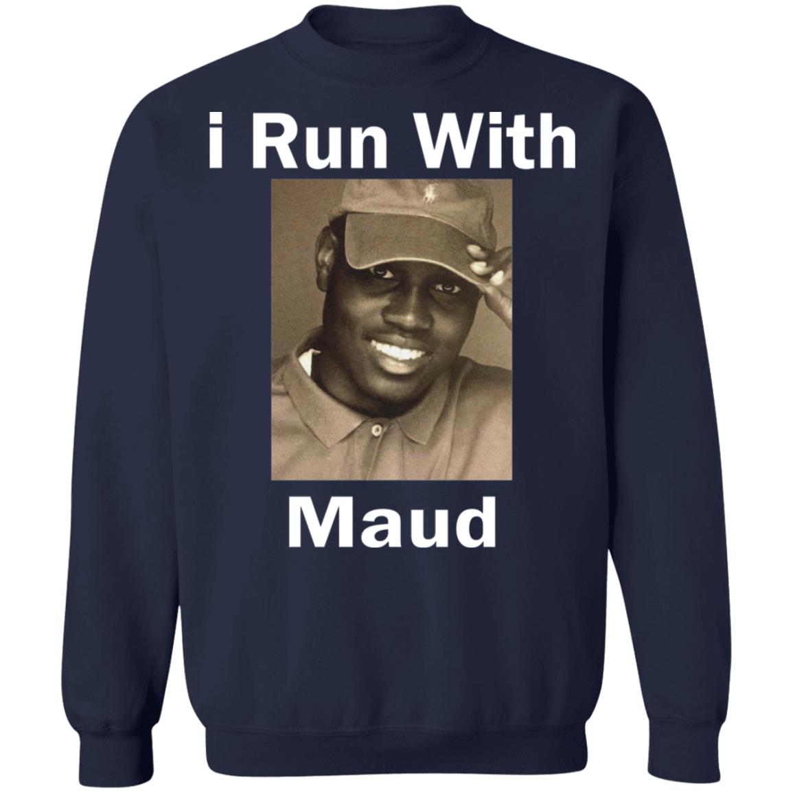 I Run With Maud Shirt - TeeDragons