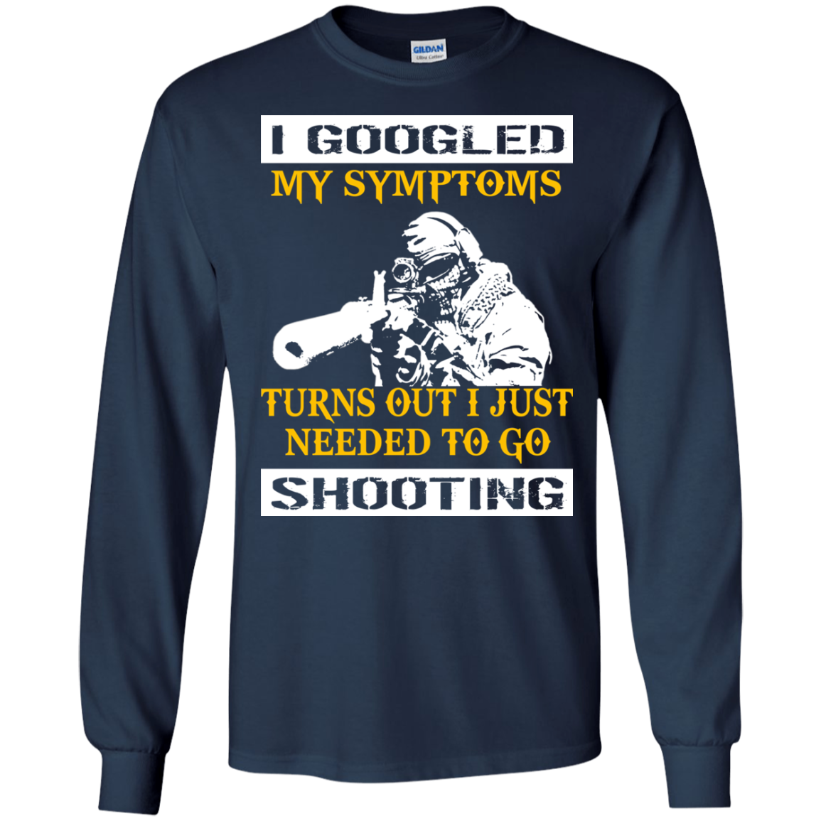 I Googled My Symptoms Turns Out I Just Needed To Go Shooting T-Shirt - TeeDragons