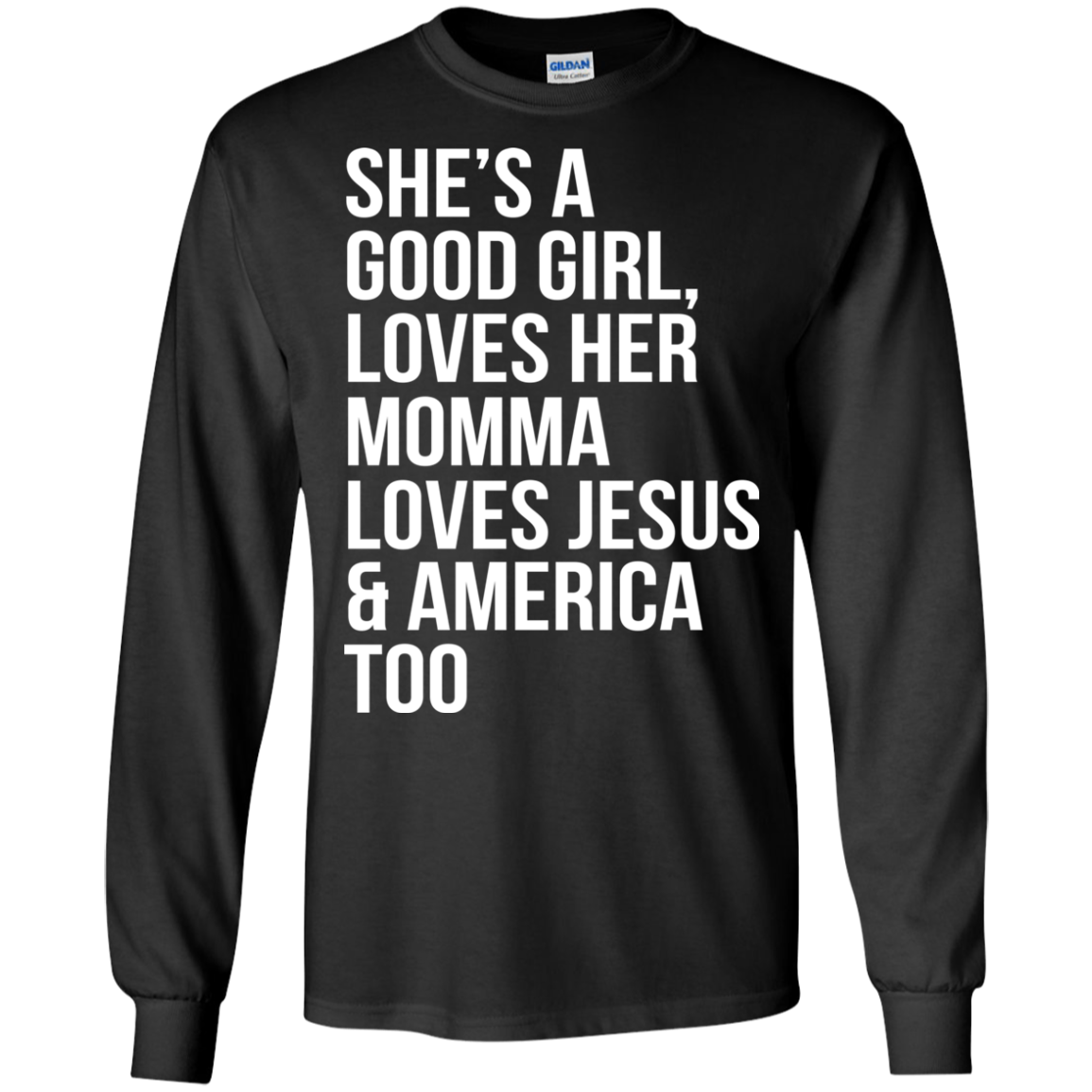 She's A Good Girl, Loves Her Momma Loves Jesus And America Too Shirt - TeeDragons