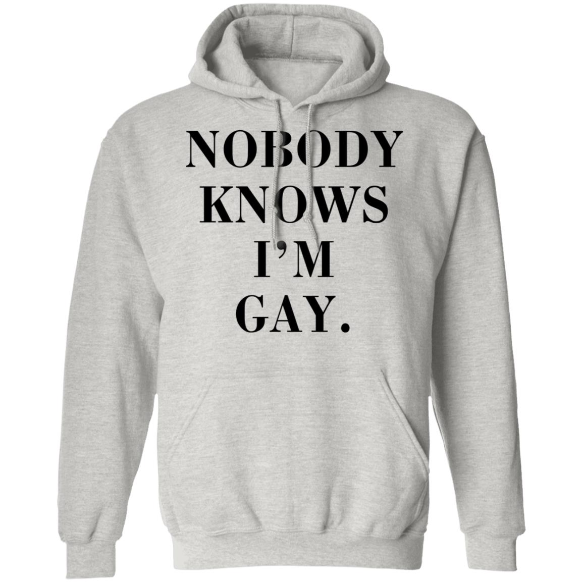 Nobody Knows I'm Gay Shirt