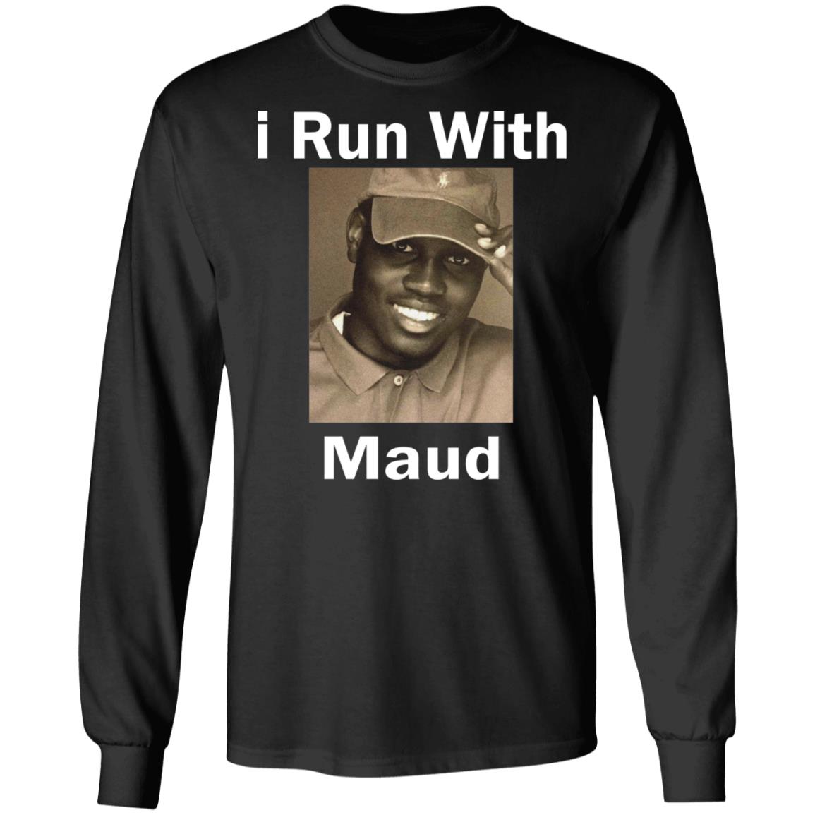 I Run With Maud Shirt - TeeDragons