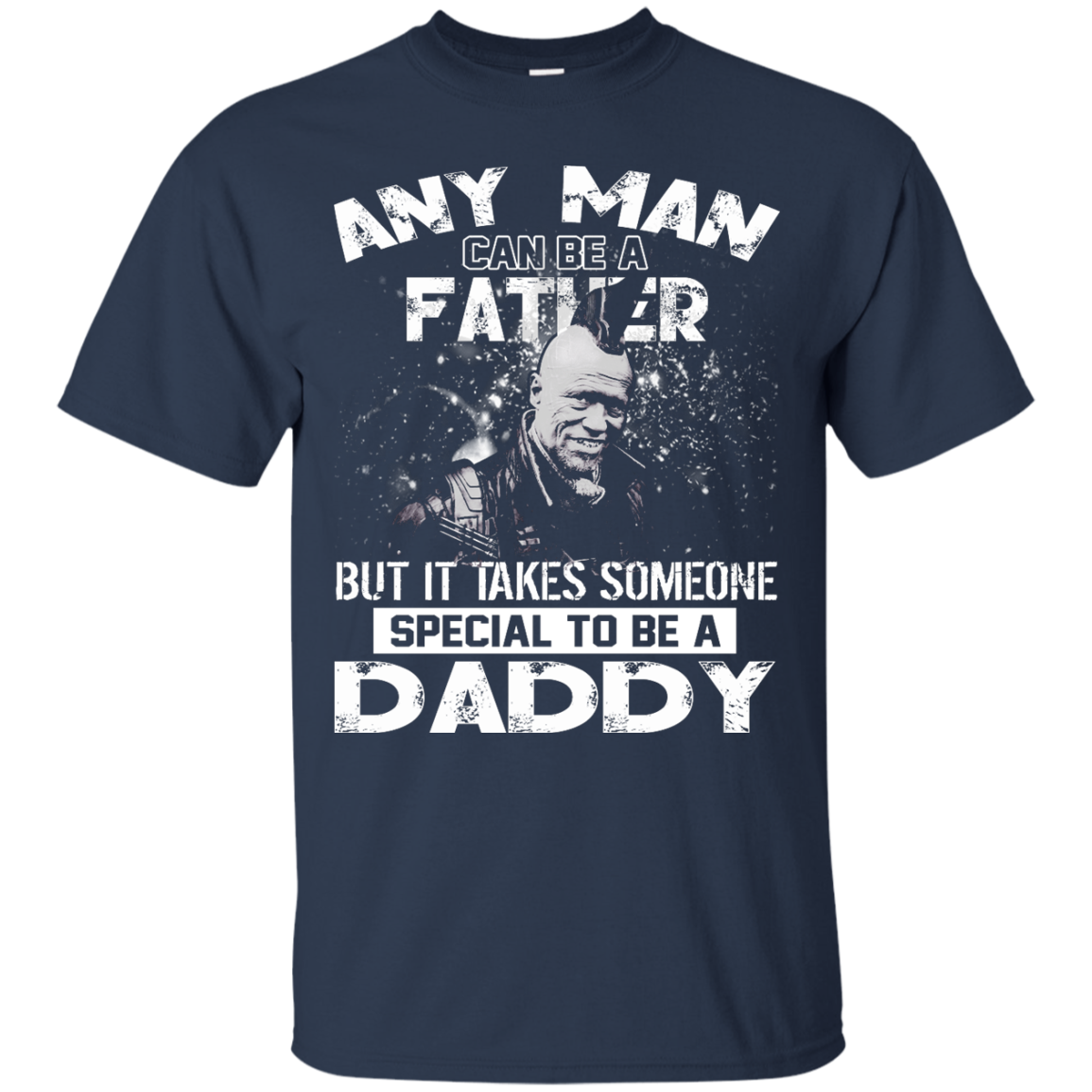 Any Man Can Be A Father But It Takes Someone Special To Be A Daddy Shirt, Hoodie - TeeDragons