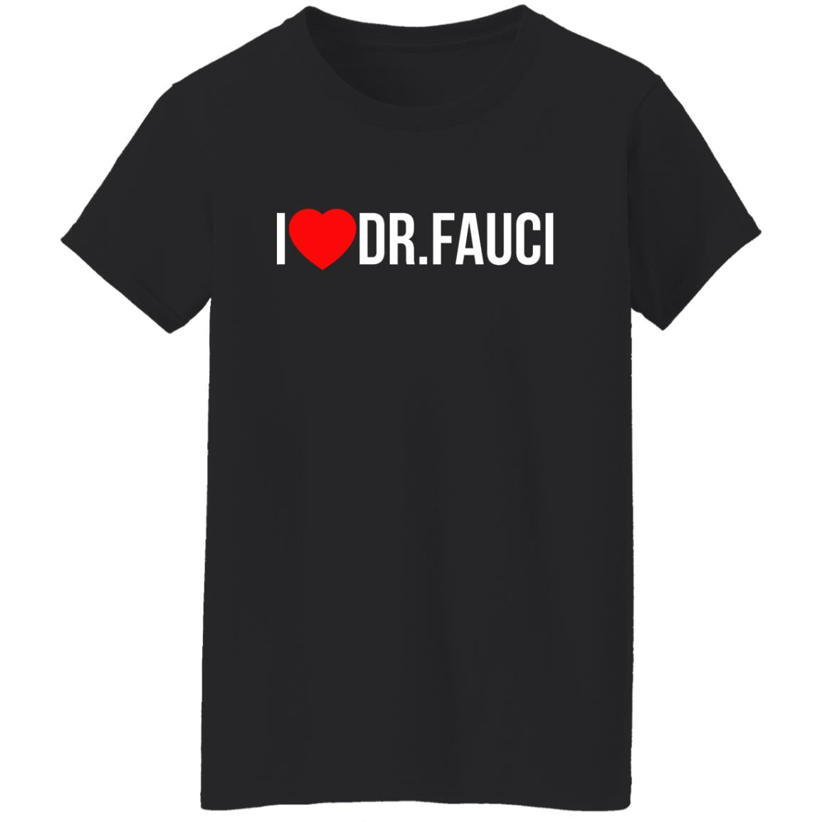 I Love Dr Fauci Shirt