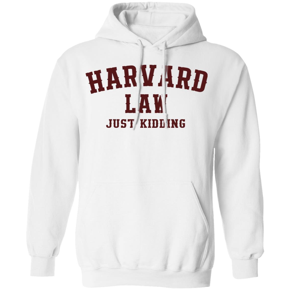 Harvard Law Just Kidding Shirt