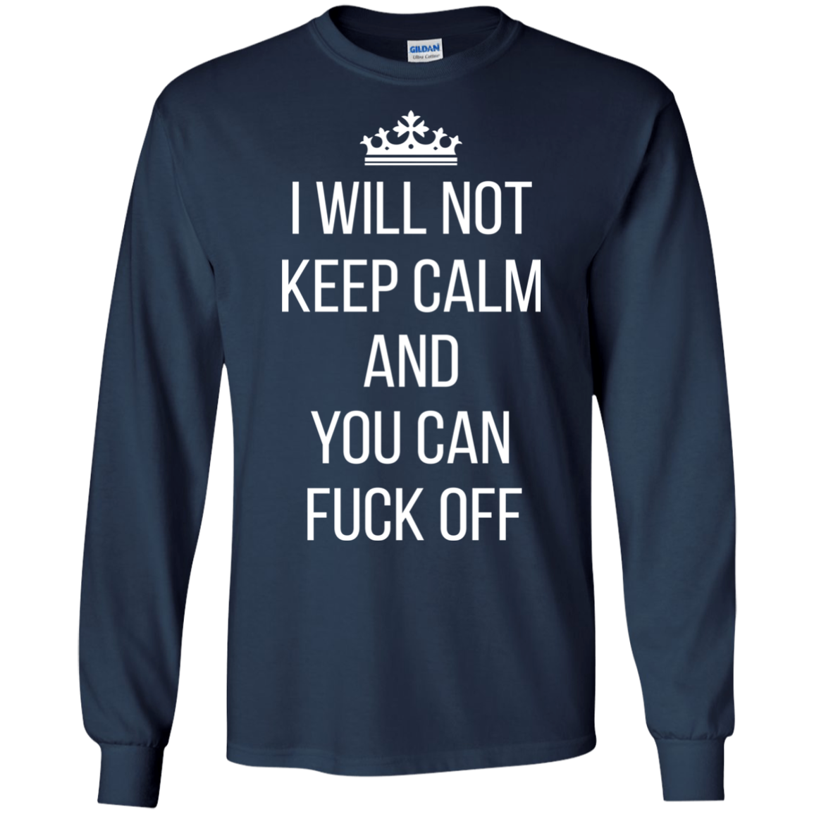 I Will Not Keep Calm And You Can Fuck Off Shirt, Hoodie - TeeDragons