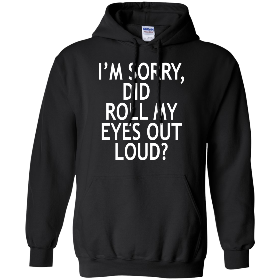 I'm Sorry - Did I Roll My Eyes Out Loud Shirt, Hoodie, Tank - TeeDragons