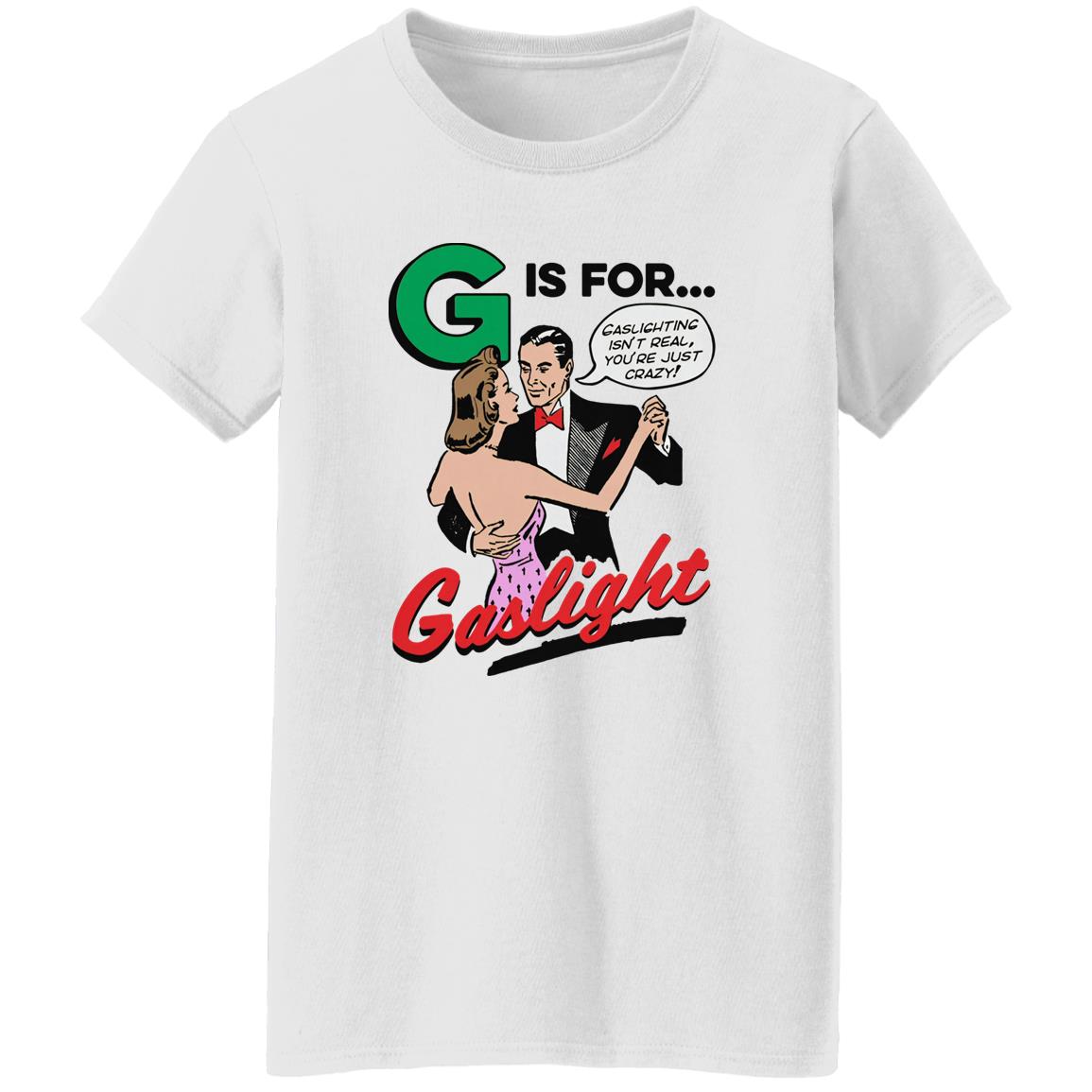 G Is For Gaslight Shirt