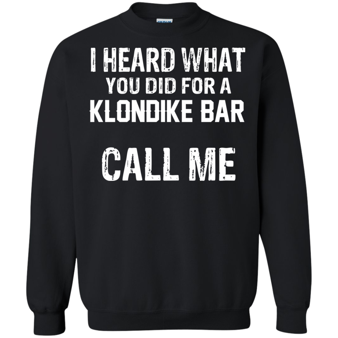 I Heard What You Did For A Klondike Bar Shirt, Hoodie - TeeDragons