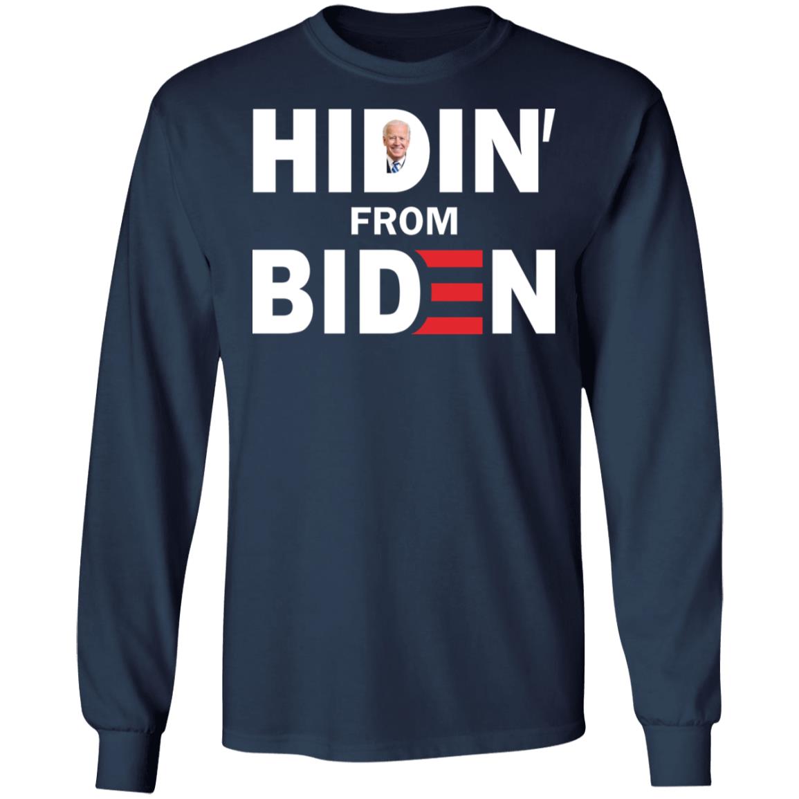 Hidin' From Biden Shirt - TeeDragons