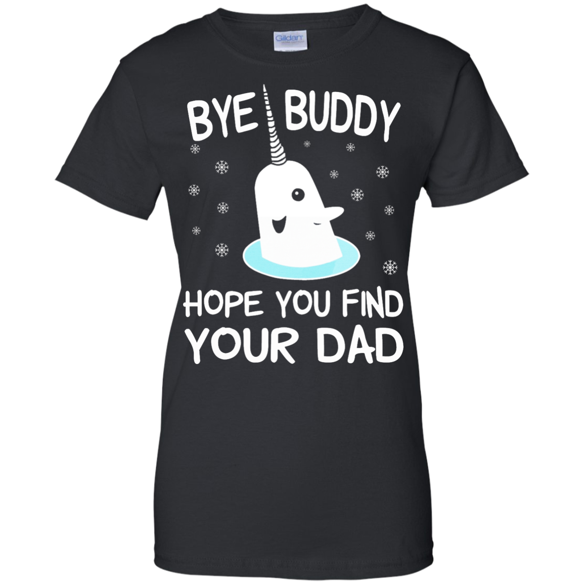 Bye Buddy Hope You Find Your Dad Shirt, SweatShirt - TeeDragons