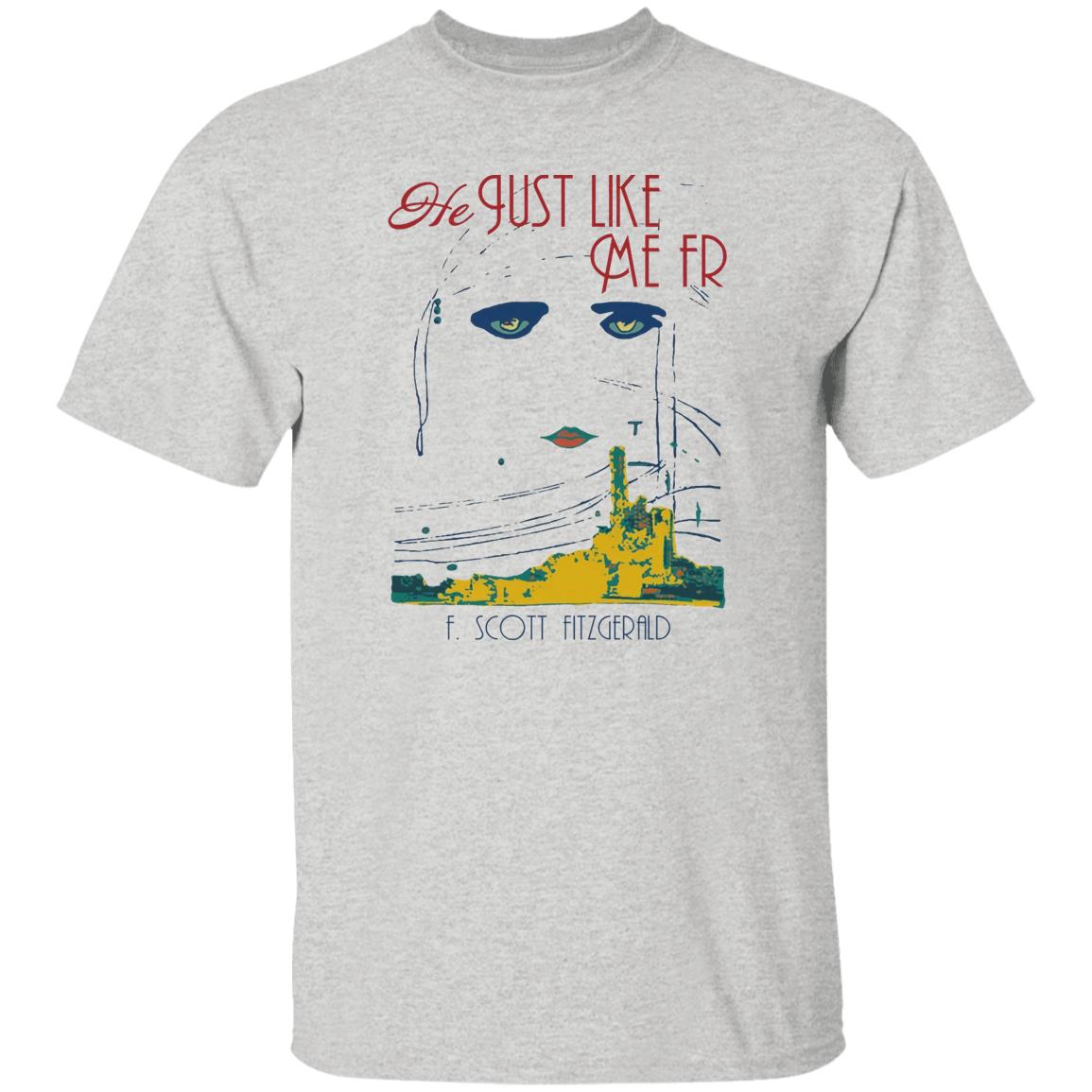 He Just Like Me FR Shirt