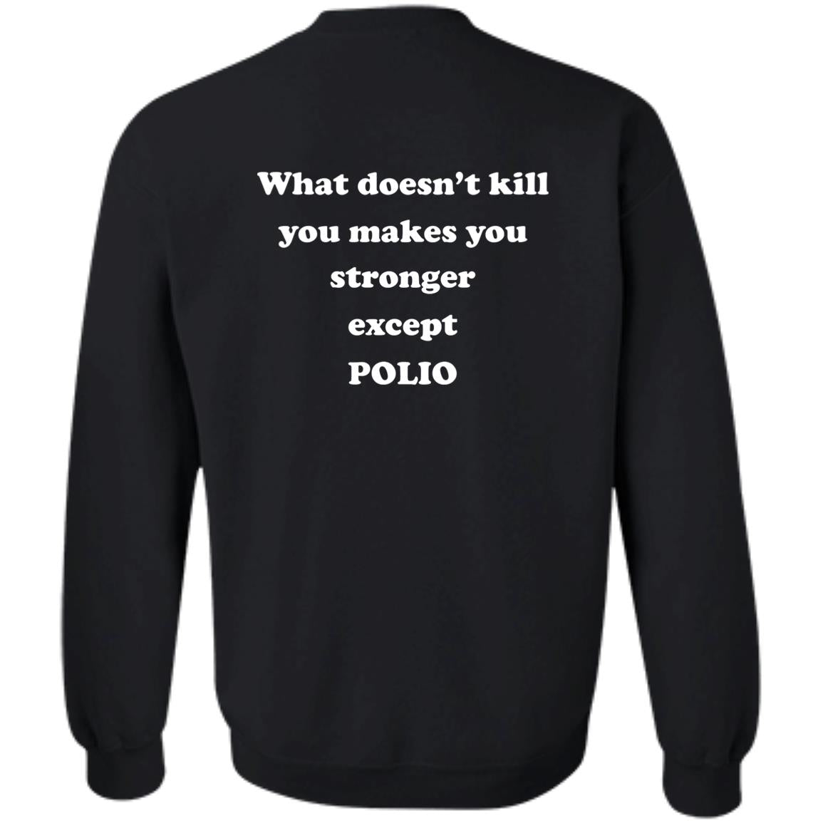What Doesn’t Kill You Makes You Stronger Except Polio Shirt