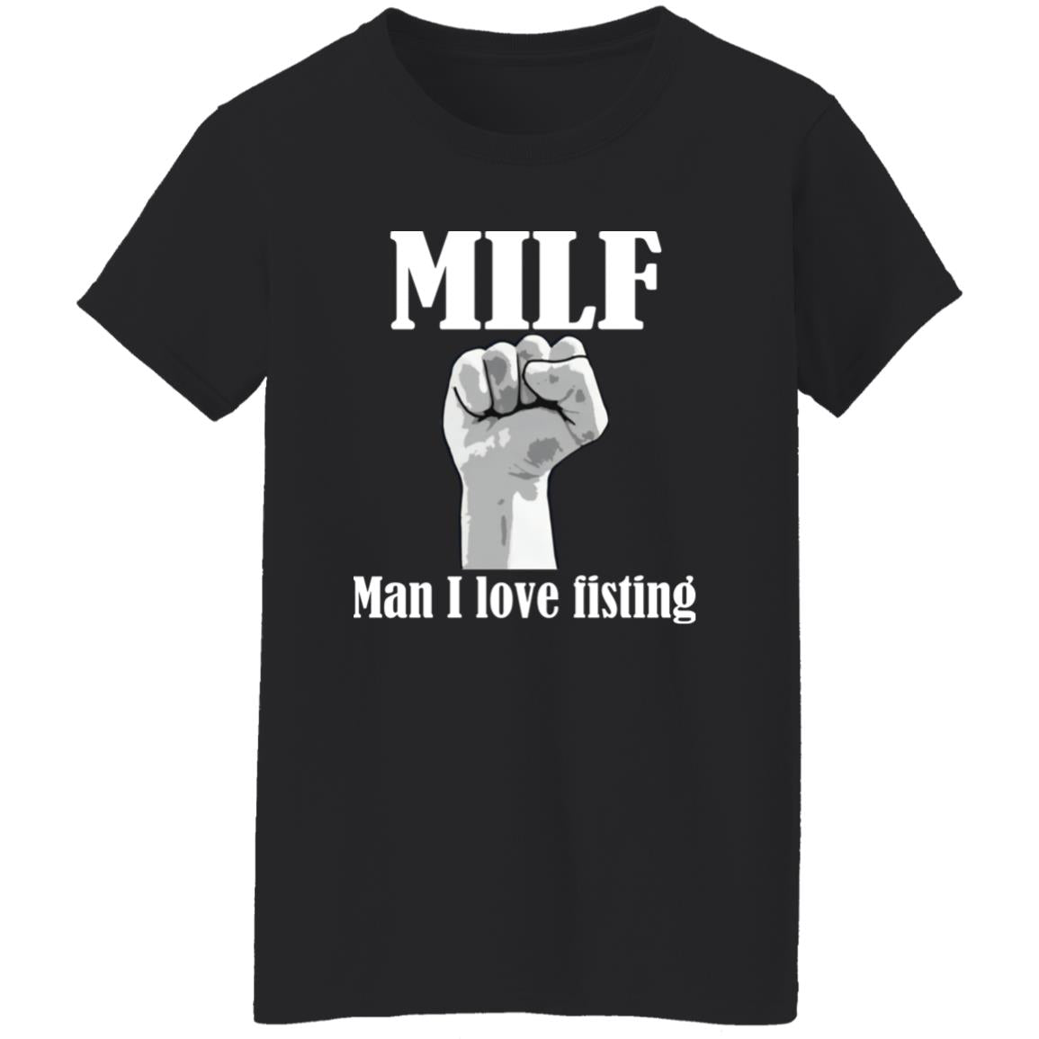 MILF – Man I Love Fisting Shirt
