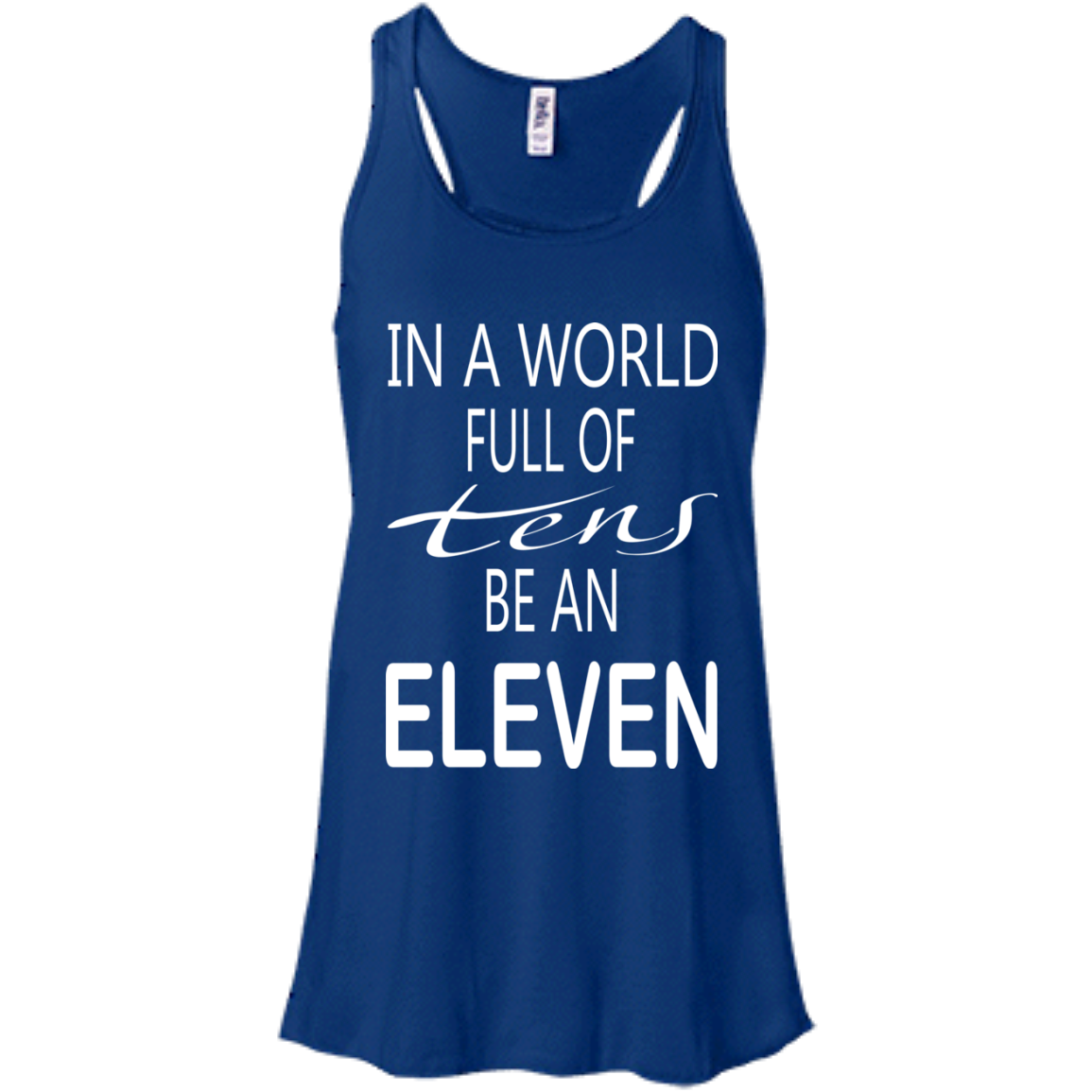Be A World Full Of Tens Be An Eleven Shirt, Hoodie, Tank - TeeDragons