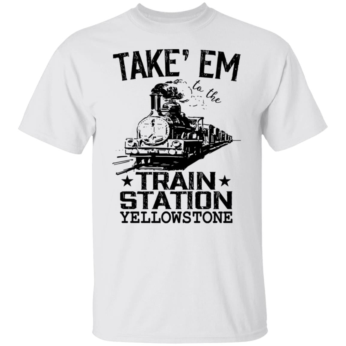 Take Em To The Train Station Yellowstone Shirt