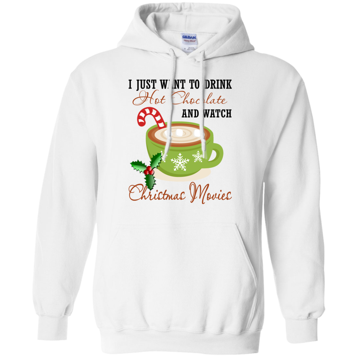 I Just Want To Drink Hot Chocolate And Watch Christmas Movies Shirt, Sweatshirt - TeeDragons