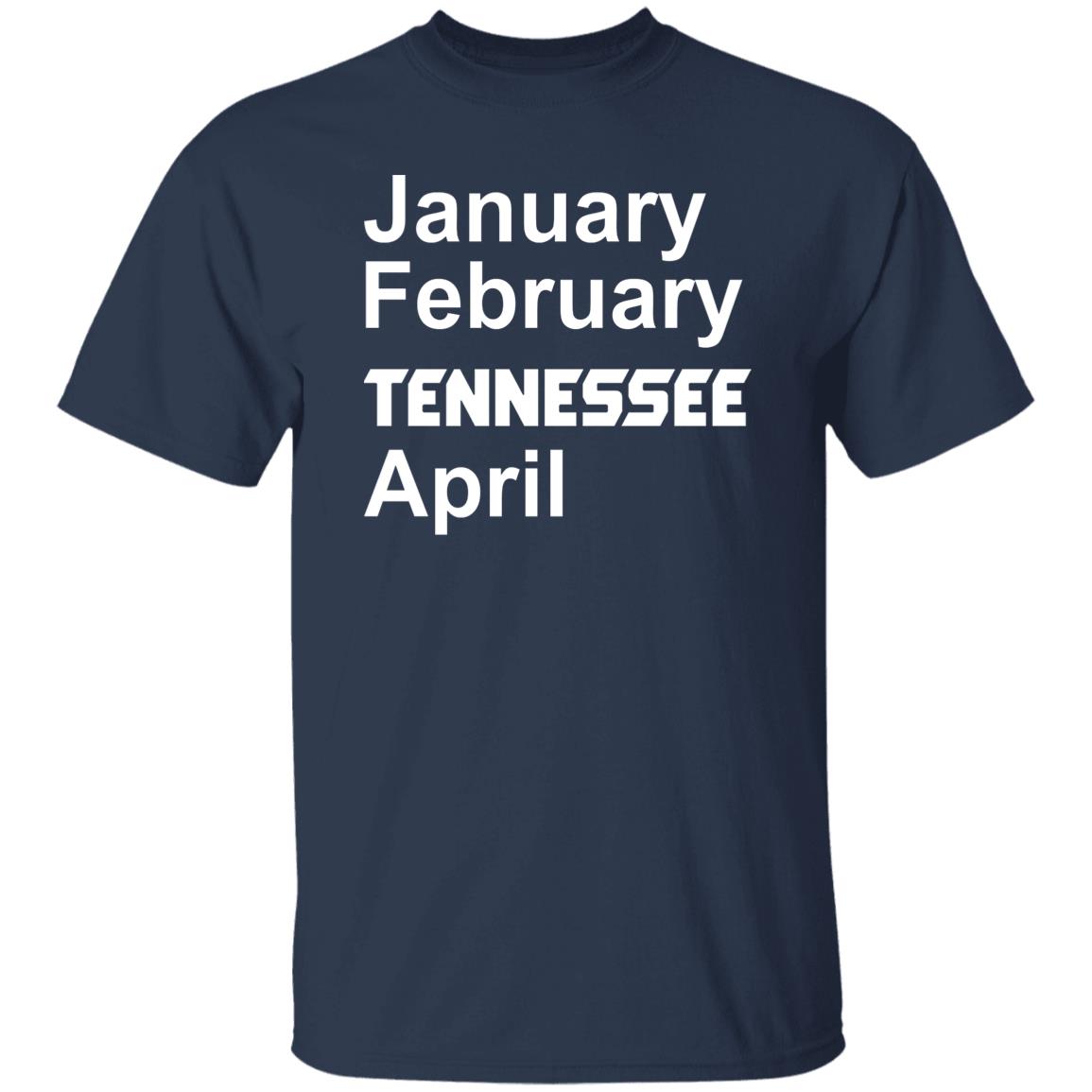 January February Tennessee April Shirt