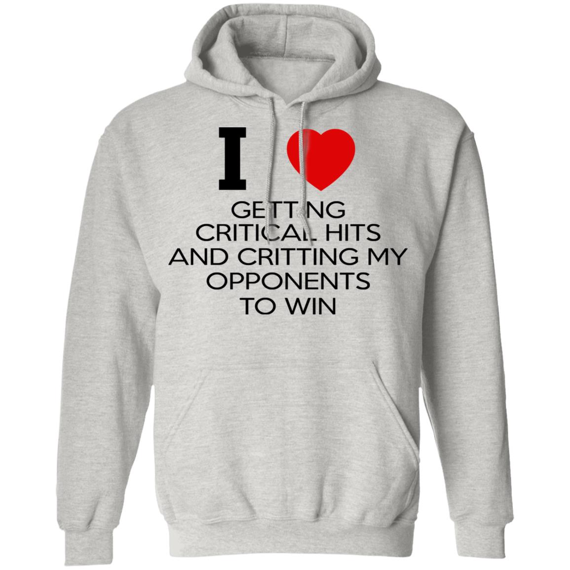 I Love Getting Critical Hits And Critting My Opponents To Win Shirt