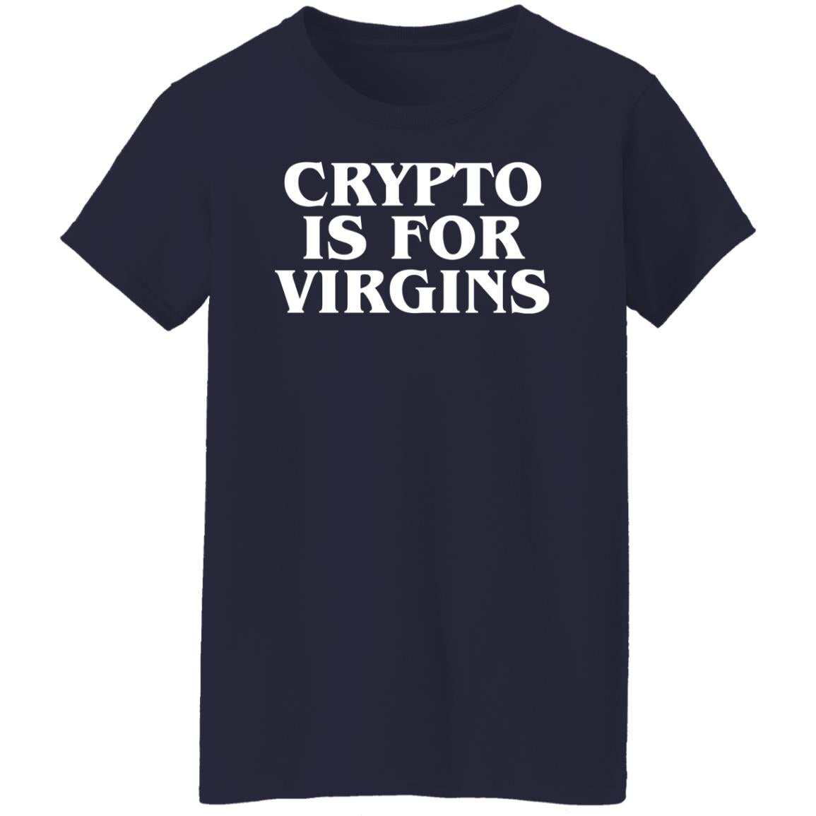 Crypto Is For Virgins Shirt