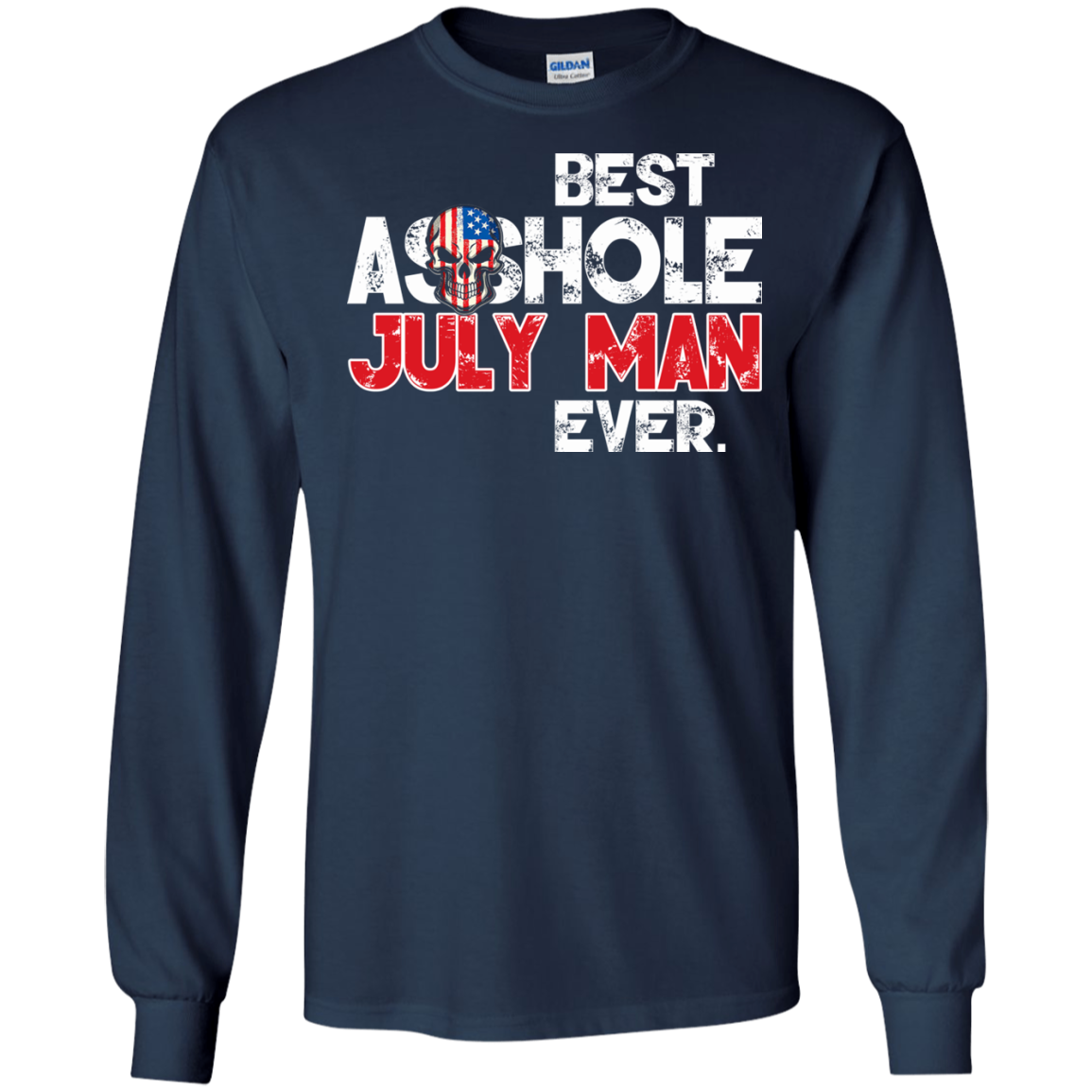 Best Asshole July Man Ever Shirt, Hoodie, Tank - TeeDragons