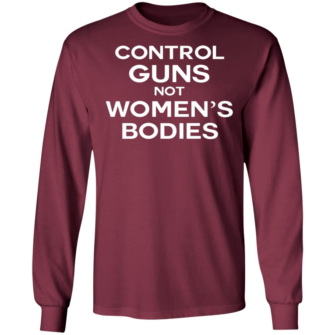 Control guns not women's bodies shirt