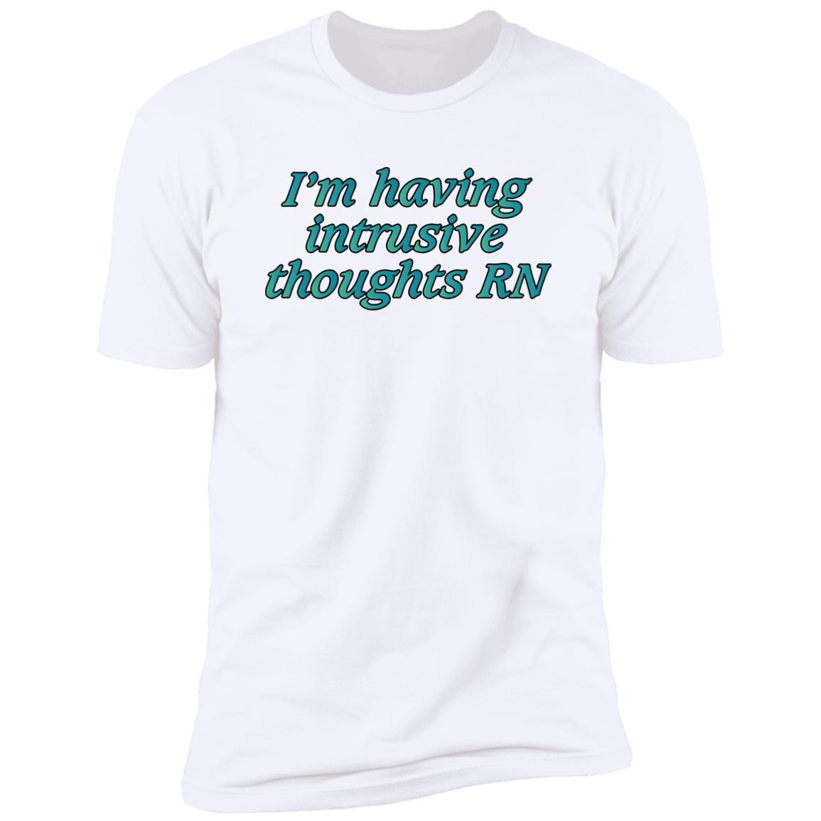 I’m Having Intrusive Thoughts RN Shirt