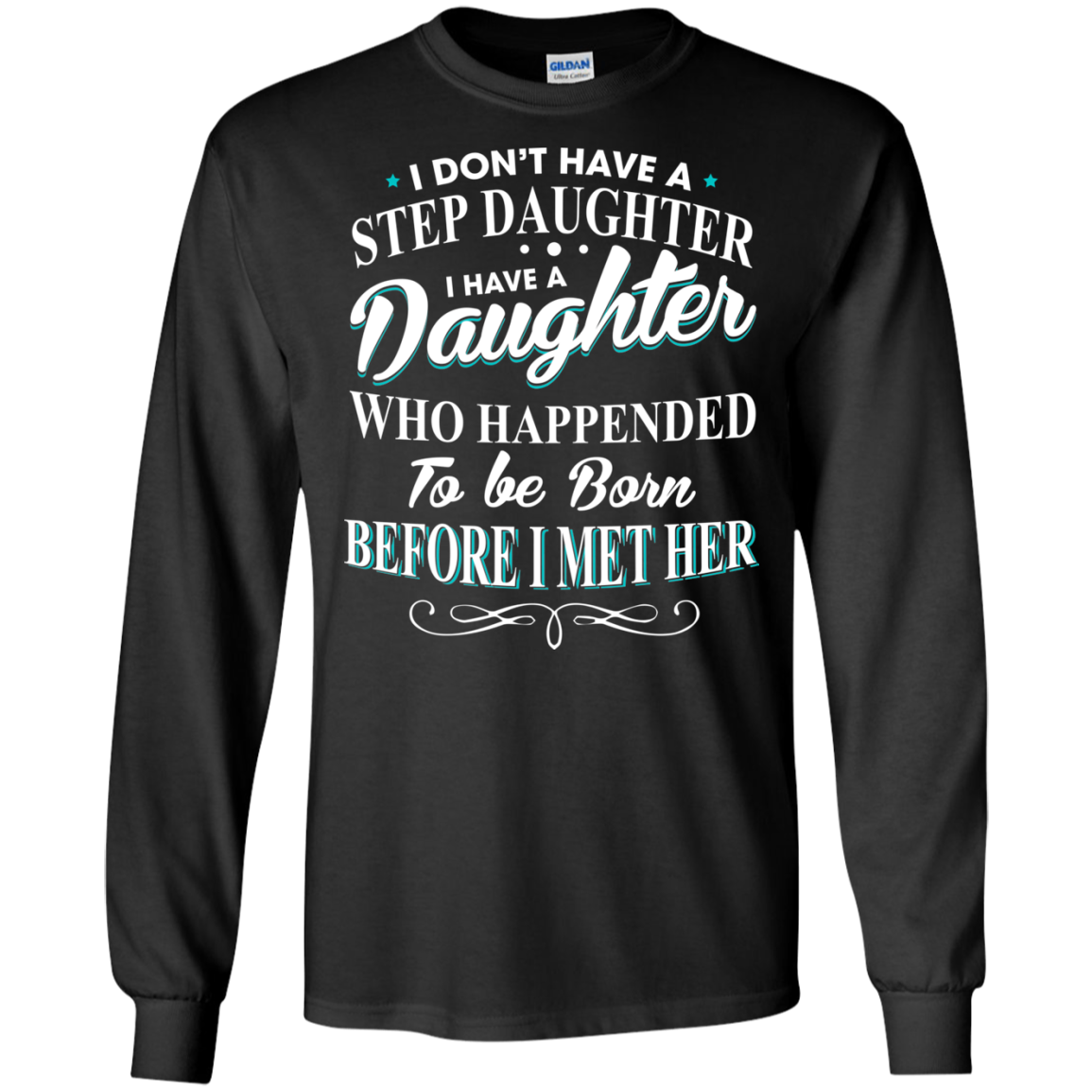 I Don't Have A Step Daughter - I Have A Daughter Shirt - TeeDragons