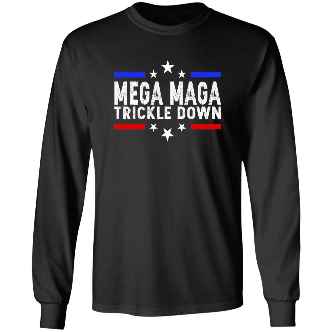 Mega Maga Trickle Down Shirt