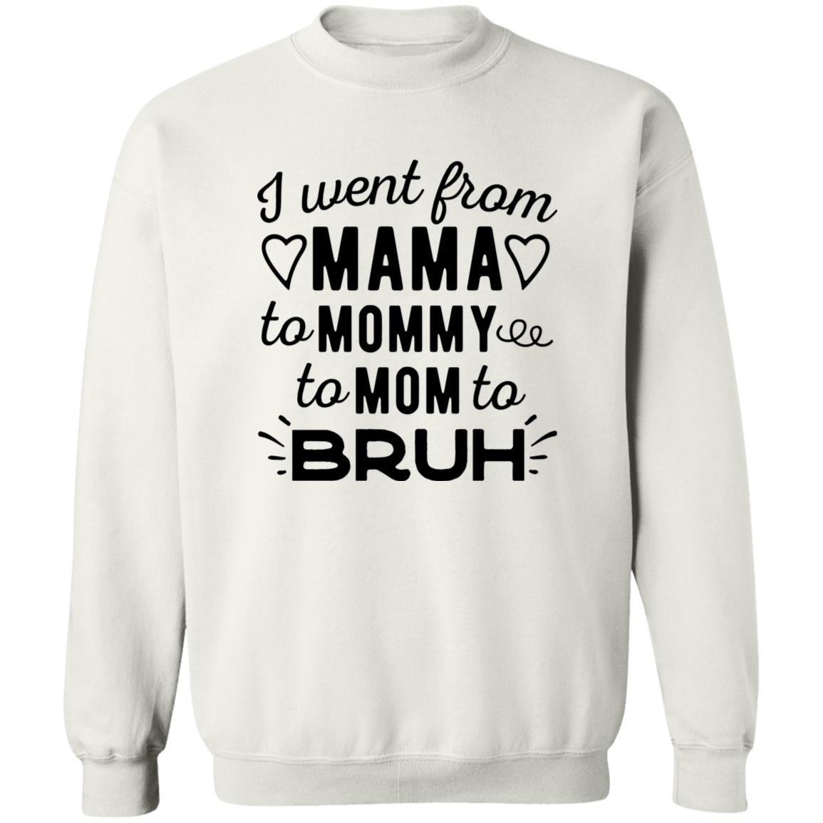 I Went From Mama To Mommy To Mom To Bruh Shirt