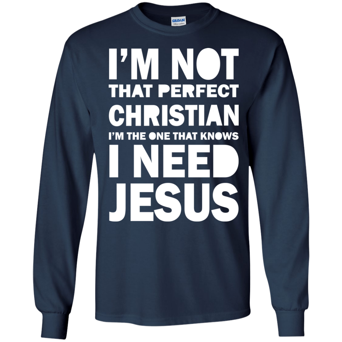 I Am Not That Perfect Christian - I Need Jesus Shirt, Hoodie - TeeDragons