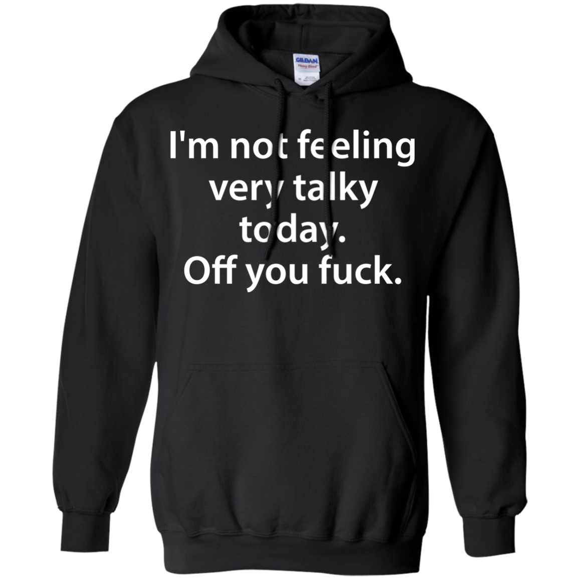 I'm Not Feeling Very Talky Today. Off You Fuck Shirt, Hoodie - TeeDragons