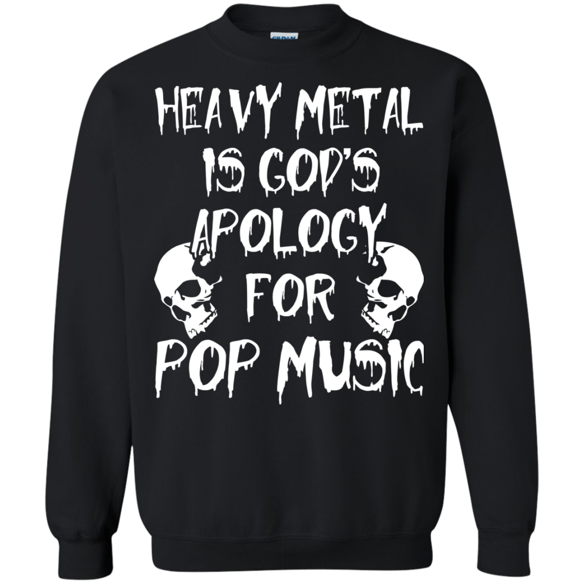 Heavy Metal Is God's Apology For Pop Music Shirt, Hoodie - TeeDragons
