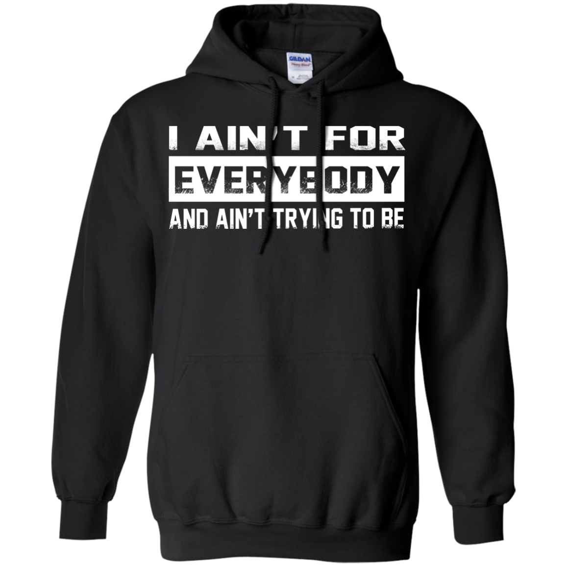 I Ain't For Everybody And Ain't Trying To Be Shirt, Hoodie, Tank - TeeDragons