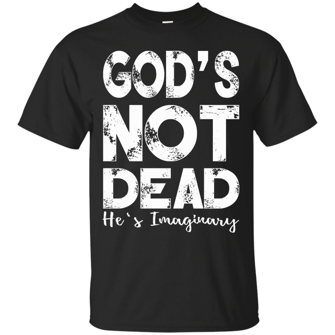 God's Not Dead He's Imaginary Shirt, Hoodie, Tank - TeeDragons